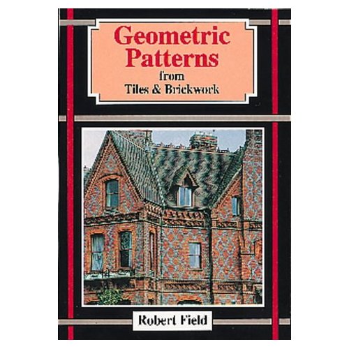 Geometric Patterns from Tiles and Brickwork (Paperback)  by Richard Field